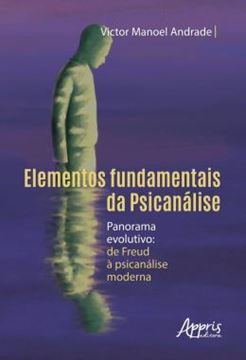 Imagem de ELEMENTOS FUNDAMENTAIS DA PSICANALISE - PANORAMA EVOLUTIVO: DE FREUD A PSICANALISE MODERNA