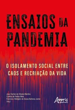 Imagem de ENSAIOS DA PANDEMIA - O ISOLAMENTO SOCIAL ENTRE CAOS E RECRIACAO DA VIDA