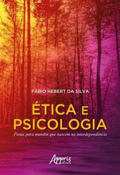 Imagem de ETICA E PSICOLOGIA - PISTAS PARA MUNDOS QUE NASCEM NA INTERDEPENDENCIA