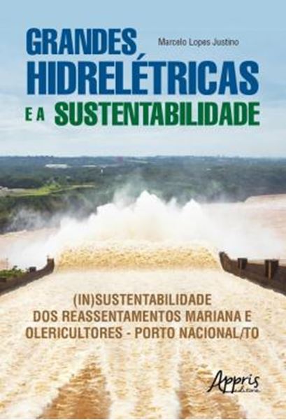 Picture of GRANDES HIDRELETRICAS E A SUSTENTABILIDADE - (IN)SUSTENTABILIDADE DOS REASSENTAMENTOS MARIANA E OLERICULTORES – PORTO NACIONAL/TO