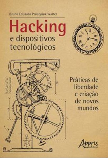 Picture of HACKING E DISPOSITIVOS TECNOLOGICOS - PRATICAS DE LIBERDADE E CRIACAO DE NOVOS MUNDOS