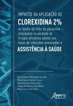 Imagem de IMPACTO DA APLICACAO DE CLOREXIDINA 2% NO BANHO DE LEITO DE PACIENTES INTERNADOS NA UNIDADE DE TERAPIA INTENSIVA ADULTA NAS TAXAS DE INFECCOES ASSOCIADAS A ASSISTENCIA A SAUDE