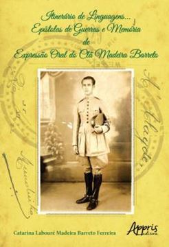 Imagem de ITINERARIO DE LINGUAGENS... - EPISTOLAS DE GUERRAS E MEMORIA DE EXPRESSAO ORAL DO CLA MADEIRA BARRETO