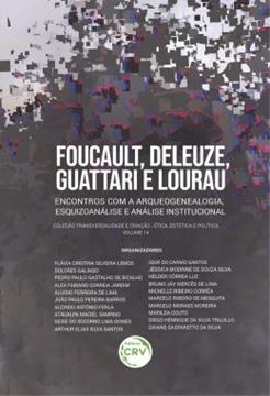 Imagem de FOUCAULT, DELEUZE, GUATTARI E LOURAU - ENCONTROS COM A ARQUEOGENEALOGIA, ESQUIZOANALISE E ANALISE INSTITUCIONAL
