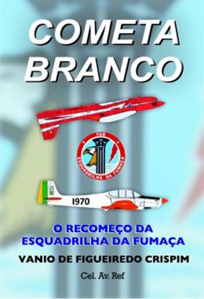 Picture of COMETA BRANCO - O RECOMECO DA ESQUADRILHA DA FUMACA