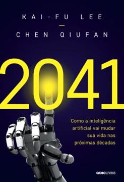 Imagem de 2041 - COMO A INTELIGENCIA ARTIFICIAL VAI MUDAR SUA VIDA...