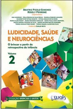Imagem de LUDICIDADE, SAUDE E NEUROCIENCIAS VOL. 2 - O BRINCAR A PARTIR DA RETROSPECTIVA DE INFANCIA