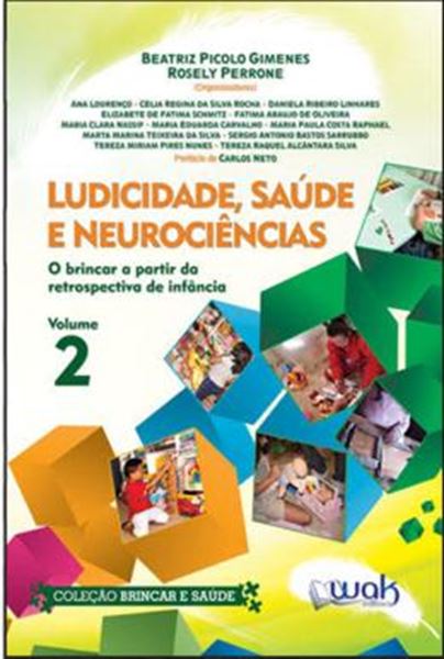 Picture of LUDICIDADE, SAUDE E NEUROCIENCIAS VOL. 2 - O BRINCAR A PARTIR DA RETROSPECTIVA DE INFANCIA