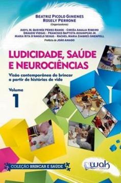 Imagem de LUDICIDADE, SAUDE E NEUROCIENCIAS VOL. 1 - VISAO CONTEMPORANEA DO BRINCAR A PARTIR DE HISTORIAS DE VIDA