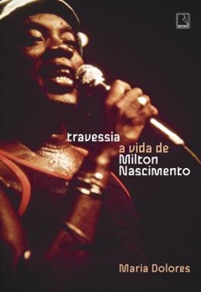 Picture of TRAVESSIA - A VIDA DE MILTON NASCIMENTO - 2ª ED.