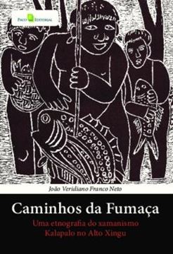 Imagem de CAMINHOS DA FUMACA - UMA ETNOGRAFIA DO XAMANISMO KALAPALO NO ALTO XINGU