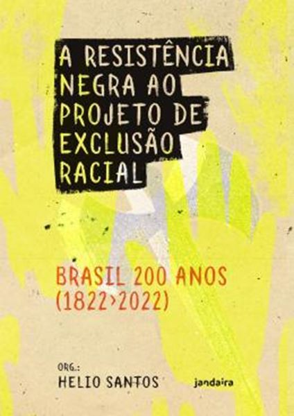 Picture of A RESISTENCIA NEGRA AO PROJETO DE EXCLUSAO RACIAL – BRASIL 200 ANOS (1822-2022)