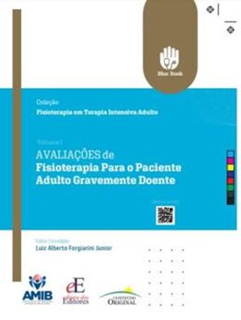 Imagem de AVALIACOES DE FISIOTERAPIA PARA O PACIENTE ADULTO GRAVEMENTE DOENTE - VOLUME 1