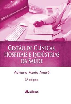Imagem de GESTAO CLINICAS, HOSPITAIS E INDUSTRIAS DA SAUDE - 3ª ED