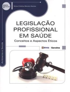 Imagem de LEGISLACAO PROFISSINAL EM SAUDE - CONCEITOS E ASPECTOS ETICOS