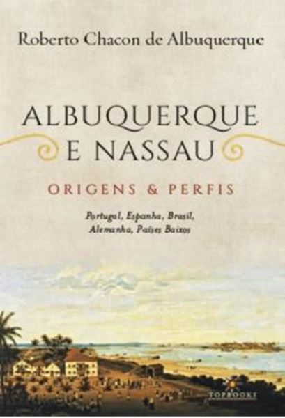 Picture of ALBUQUERQUE E NASSAU - ORIGENS E PERFIS -  PORTUGAL, ESPANHA, BRASIL, ALEMANHA, PAISES BAIXOS