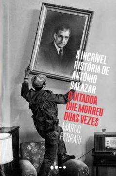 Imagem de A INCRIVEL HISTORIA DE ANTONIO SALAZAR