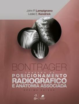 Imagem de BONTRAGER - TRATADO DE POSICIONAMENTO RADIOGRAFICO E ANATOMIA ASSOCIADA - 10ª ED