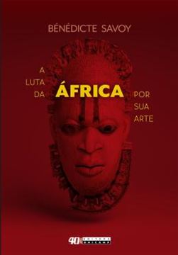 Imagem de A LUTA DA AFRICA POR SUA ARTE - HISTORIA DE UM MALOGRO POS-COLONIAL