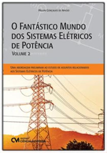 Picture of O FANTÁSTICO MUNDO DOS SISTEMAS ELÉTRICOS DE POTÊNCIA - VOLUME 2