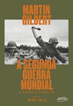 Imagem de A SEGUNDA GUERRA MUNDIAL - A HISTÓRIA COMPLETA - VOLUME 1 - 1939-1942