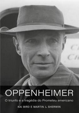 Imagem de OPPENHEIMER - O TRIUNFO E A TRAGÉDIA DO PROMETEU AMERICANO