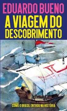 Imagem de A VIAGEM DO DESCOBRIMENTO - COMO O BRASIL ENTROU NA HISTORIA