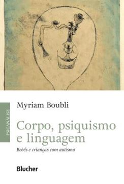 Imagem de CORPO, PSIQUISIMO E LINGUAGEM - BEBES E CRIANCAS COM AUTISMO