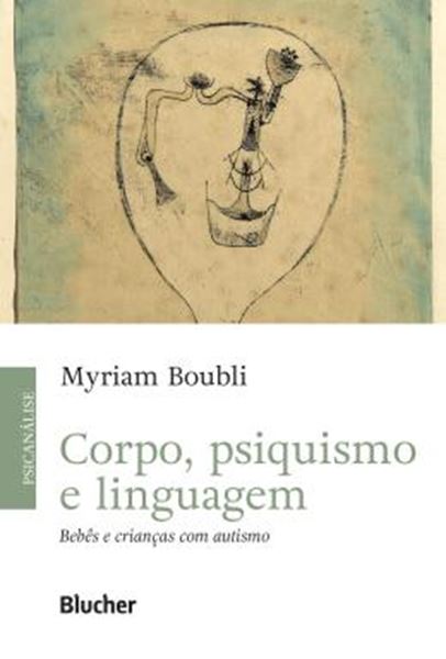 Picture of CORPO, PSIQUISIMO E LINGUAGEM - BEBES E CRIANCAS COM AUTISMO