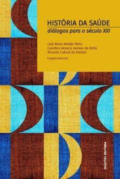 Imagem de HISTORIA DA SAUDE: DIÁLOGOS PARA O SECULO XXI