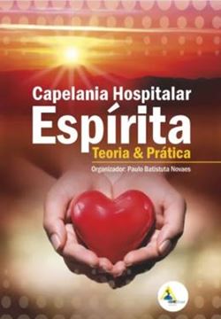 Imagem de CAPELANIA HOSPITALAR ESPIRITA - TEORIA E PRATICA    