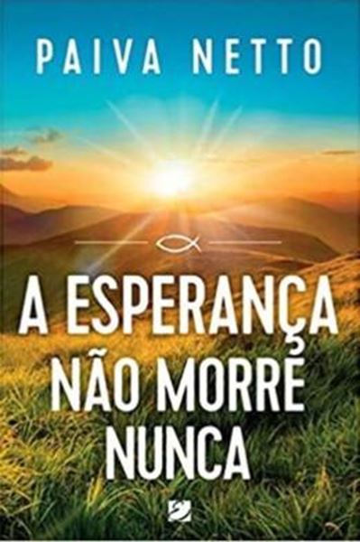 Picture of A ESPERANCA NAO MORRE NUNCA