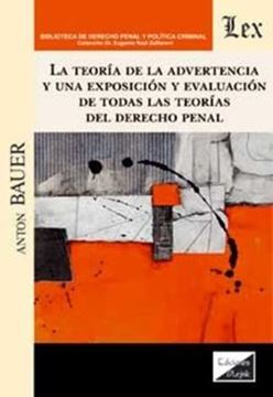 Imagem de LA TEORÍA DE LA ADVERTENCIA Y UNA EXPOSICIÓN Y EVALUACIÓN DE TODAS LAS TEORÍAS DEL DERECHO PENAL