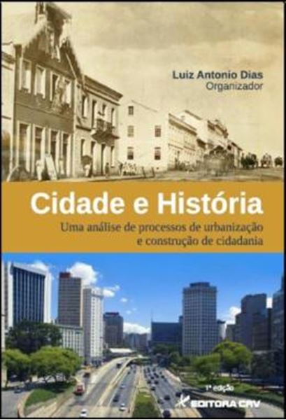 Picture of CIDADE E HISTORIA - UMA ANALISE DE PROCESSOS DE URBANIZACAO E CONSTRUCAO DE CIDADANIA