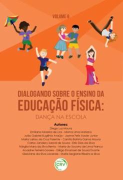 Imagem de DIALOGANDO SOBRE O ENSINO DA EDUCACAO FISICA - VOLUME 6 - DANCA NA ESCOLA