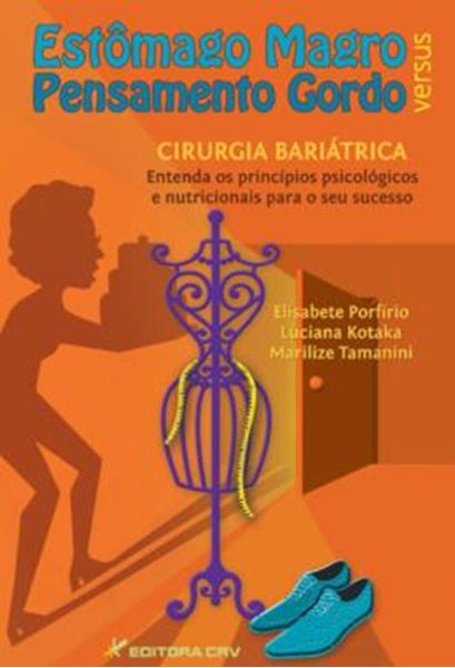 Picture of ESTOMAGO MAGRO VERSUS PENSAMENTO GORDO - CIRURGIA BARIATRICA - ENTENDA OS PRINCIPIOS PSICOLOGICOS E NUTRICIONAIS PARA O SEU SUCESSO