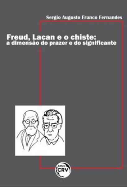 Picture of FREUD, LACAN E O CHISTE - A DIMENSAO DO PRAZER E DO SIGNIFICANTE