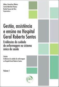 Imagem de GESTAO, ASSISTENCIA E ENSINO NO HOSPITAL GERAL ROBERTO SANTOS - EVIDENCIAS DO CUIDADO DE ENFERMAGEM NO SISTEMA UNICO DE SAUDE