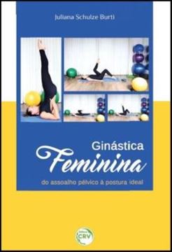 Imagem de GINASTICA FEMININA - DO ASSOALHO PELVICO A POSTURA IDEAL