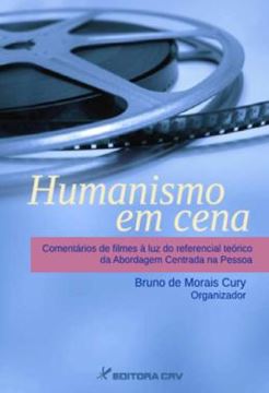 Imagem de HUMANISMO EM CENA - COMENTARIOS DE FILMES A LUZ DO REFERENCIAL TEORICO DA ABORDAGEM CENTRADA NA PESSOA