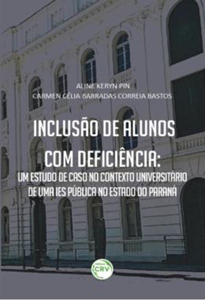 Picture of INCLUSAO DE ALUNOS COM DEFICIENCIA - UM ESTUDO DE CASO NO CONTEXTO UNIVERSITARIO DE UMA IES PUBLICA NO ESTADO DO PARANA