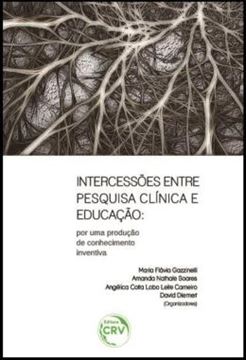 Imagem de INTERCESSOES ENTRE PESQUISA CLINICA E EDUCACAO - POR UMA PRODUCAO DE CONHECIMENTO INVENTIVA