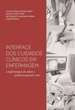 Imagem de INTERFACE DOS CUIDADOS CLINICOS EM ENFERMAGEM - A IMPLEMENTACAO DOS SABERES E PRATICAS AO PACIENTE CRITICO
