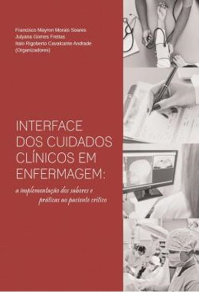 Picture of INTERFACE DOS CUIDADOS CLINICOS EM ENFERMAGEM - A IMPLEMENTACAO DOS SABERES E PRATICAS AO PACIENTE CRITICO