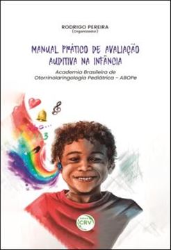 Imagem de MANUAL PRATICO DE AVALIACAO AUDITIVA NA INFANCIA - ACADEMIA BRASILEIRA DE OTORRINOLARINGOLOGIA PEDIATRICA – ABOPE
