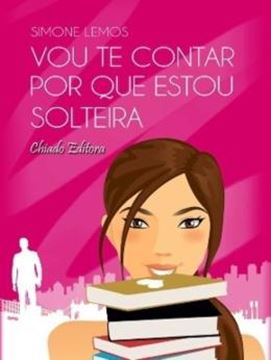 Imagem de VOU TE CONTAR POR QUE ESTOU SOLTEIRA