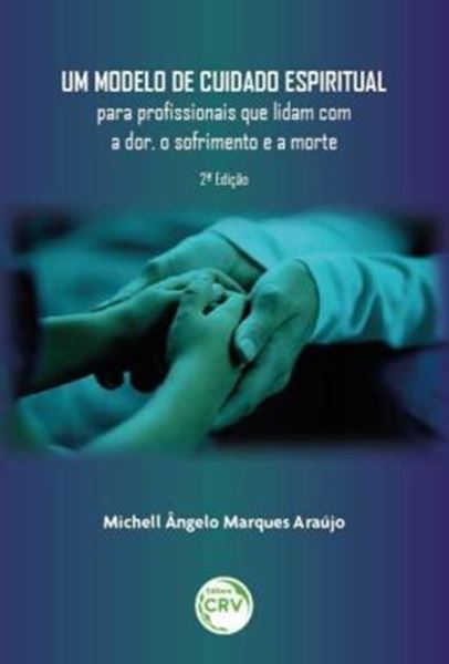 Picture of UM MODELO DE CUIDADO ESPIRITUAL PARA PROFISSIONAIS QUE LIDAM COM A DOR, O SOFRIMENTO E A MORTE2? EDICAO