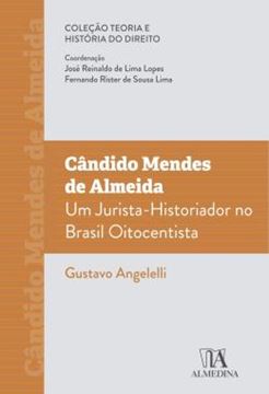 Imagem de CANDIDO MENDES DE ALMEIDA - UM JURISTA-HISTORIADOR NO BRASIL OITOCENTISTA