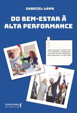 Imagem de DO BEM ESTAR A ALTA PERFORMANCE - COMO ALCANCAR E MANTER UMA ALTA PERFORMANCE PROFISSIONAL COM BASE EM UMA PERSPECTIVA MULTIDIMENSIONAL DO BEM-ESTAR