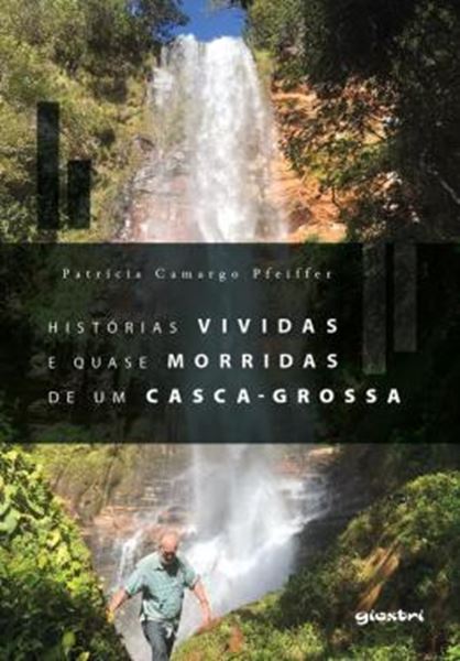 Picture of HISTORIAS VIVIDAS E QUASE MORRIDAS DE UM CASCA-GROSSA
